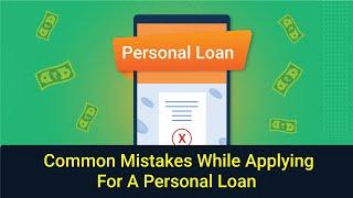 Common Mistakes While Applying For A Personal Loan