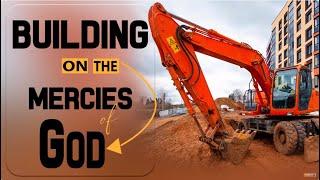 BUILDING ON THE MERCIES OF GOD [ PART 1 ] || APOSTLE JOHN KIMANI WILLIAM