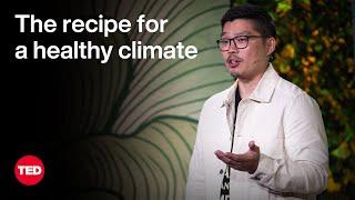 The Recipe for a Healthy Climate Starts at the Dinner Table | Anthony Myint | TED