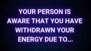 Your person knows you've stepped back because they've been unpredictable. | God message today