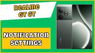 Realme GT 6T Notification Settings || How to use notifications || How to set notifications