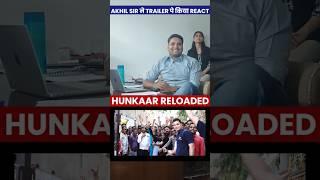 Akhil Sir Ne Kiya Hunkaar Reloaded Trailer Pe React!