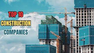 Top 10 Construction Companies In The World 2023 | Info Bites