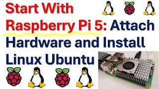 Start with Raspberry Pi 5: Attach Hardware and Install Linux Ubuntu - Robotics and Machine Learning