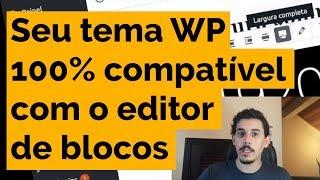 Como tornar seu tema WordPress 100% compatível com o editor de blocos/Gutenberg