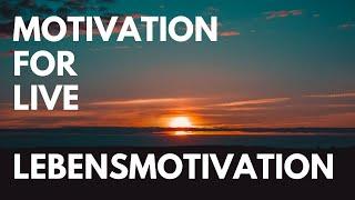 Motivation for live - Lebensmotivation