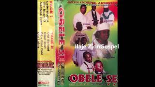 Zion Artists: Obele Se (Ilaje Gospel)