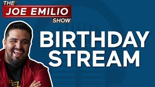  Birthday Stream  | The Joe Emilio Show 