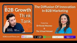 The Diffusion Of Innovation In B2B Marketing With Dr Roxie Mooney