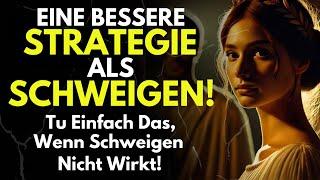 Eine Bessere Strategie Als Schweigen! Wenn Schweigen Nicht Wirkt, Tu Einfach Das! - Stoizismus