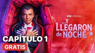 Y llegaron de noche - Capítulo 1 Gratis | ViX