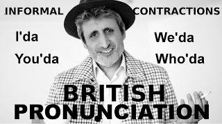 British Pronunciation: learn Informal Contractions i'da, we'da, who'da...(advanced)