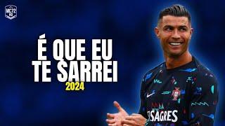 Cristiano Ronaldo 2024 ► ''É QUE EU TE SARREI'' - (Skills & Goals) HD