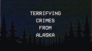 3 Terrifying Crimes from Alaska