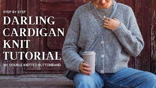 Darling Cardigan Knit Tutorial w/ Double Knitted Buttonband