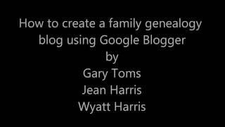 How to create a family genealogy blog using Google Blogger