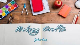 Making Crafts - John-Ace (Official Audio)