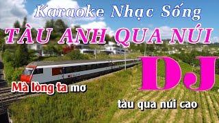 Karaoke Nhạc Sống - Tàu Anh Qua Núi - Beat chất lượng cao