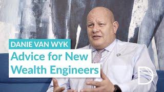 Danie van Wyk - Tips for New Wealth Engineers