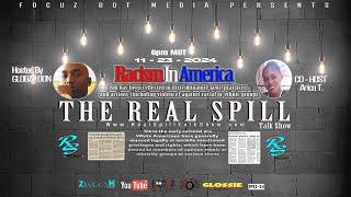 The Real Spill Talk Show with Global Don and Arica T. - Racism in America -