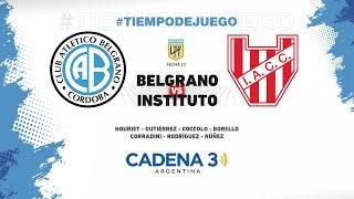  EN VIVO | BELGRANO vs. INSTITUTO | Liga Profesional - Fecha 22 | Cadena 3 Argentina