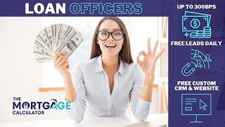 Get Hired as a Loan Officer at The Mortgage Calculator for Daily Leads and High Compensation!