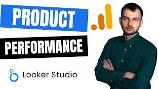 How to Analyze Product Performance in Google Analytics 4 and Looker Studio