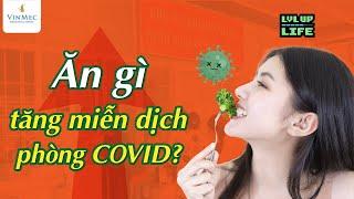 Phòng COVID: Các thực phẩm tăng cường hệ miễn dịch