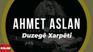Ahmet Aslan - Duzegê Xarpêti I Veyvê Mıkaletu (Meleklerin Dansı) © 2007 Kalan Müzik