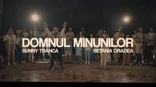 Domnul minunilor | Sunny Trancă & Betania Oradea