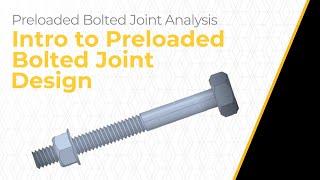 Intro to Preloaded Bolted Joint Design — Lesson 1