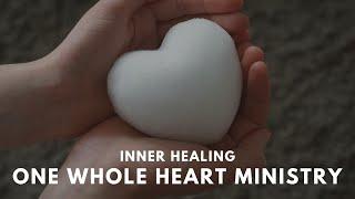 Inner Healing with One Whole Heart Ministry