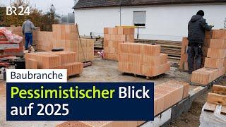 Baubranche: Pessimistischer Blick auf 2025 | BR24