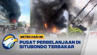 Penyebab Kebakaran Pusat Perbelanjaan di Situbondo Masih Diselidiki  [Metro Hari Ini]