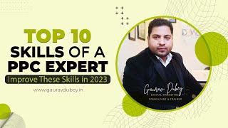 Top 10 Skills Needed for PPC Expert, Skills Required to Be Best Google Ads Specialist | Gaurav Dubey