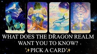 PICK A CARD | WHAT DOES THE DRAGON REALM WANT YOU TO KNOW RIGHT NOW?