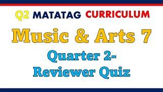 Q2 Music and Arts 7 Matatag Curriculum Reviewer Quiz