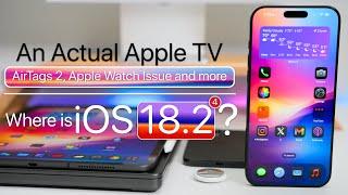 Actual Apple TV, AirTags 2 and Where Is  iOS 18.2 Beta 4?