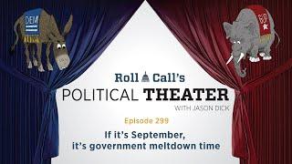 Political Theater, episode 299: If it’s September, it’s government meltdown time