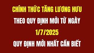 Chính Thức Tăng Lương Hưu Theo Quy Định Mới Từ Ngày 1/7/2025 - Cố Vấn Pháp Lý