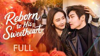 Full Movie Version【Reborn to Be His Sweetheart】| #chinesedrama2025 #sweetdrama #ceo #love #wanghedi