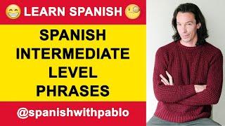 Spanish Intermediate Level Phrases For Everyday Use. Learn Spanish With Pablo.