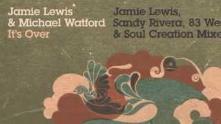 Jamie Lewis & Michael Watford - It's Over (Jamie Lewis Main Mix) [Full Length] 2006