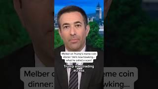 Melber on Trump's meme coin dinner: 'He's now hawking... what he called a scam'