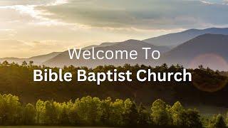 Bible Baptist Church | Sunday AM - Paster Gil Bates | 7/14/24