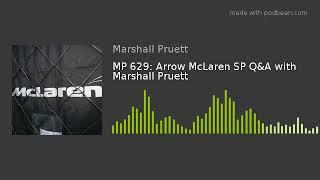 MP 629: Arrow McLaren SP Q&A with Marshall Pruett