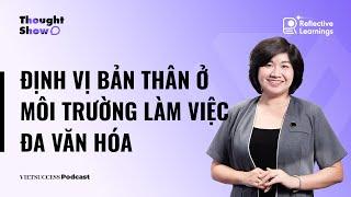 Reflective Growth #3 | Định vị bản thân ở môi trường làm việc đa văn hóa | Thủy Nguyễn, TalentView