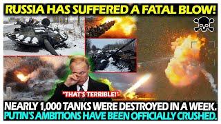 Russia has suffered a fatal blow! Nearly 1,000 tanks were destroyed in a week.