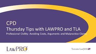 Thursday Tips w LAWPRO & TLA: Professional Civility: Avoiding Costs, Arguments & Malpractice Claims