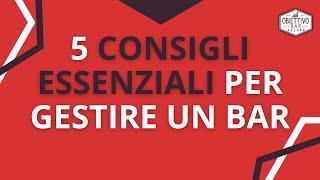 5 consigli ESSENZIALI per gestire un bar